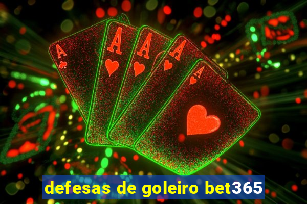 defesas de goleiro bet365